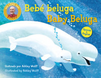 Book cover for Baby Beluga/Bebé beluga (English-Spanish Bilingual Edition)