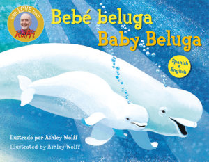 Cover of Baby Beluga/Bebé beluga (English-Spanish Bilingual Edition)