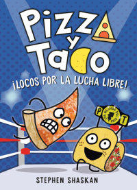 Book cover for Pizza y Taco: ¡Locos por la lucha libre!
