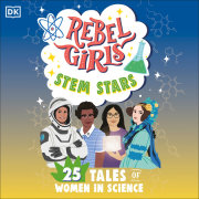 Rebel Girls STEM Stars: 25 Tales of Women in Science 