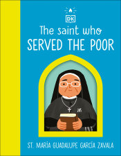 The Saint who Served the Poor – St. María Guadalupe García Zavala