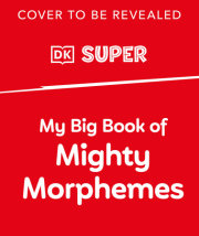 My Big Book of Mighty Morphemes 