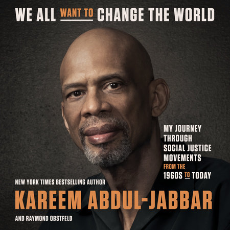 We All Want to Change the World by Kareem Abdul-Jabbar & Raymond Obstfeld