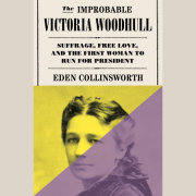 The Improbable Victoria Woodhull 
