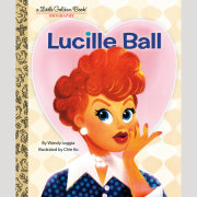 Lucille Ball: A Little Golden Book Biography 
