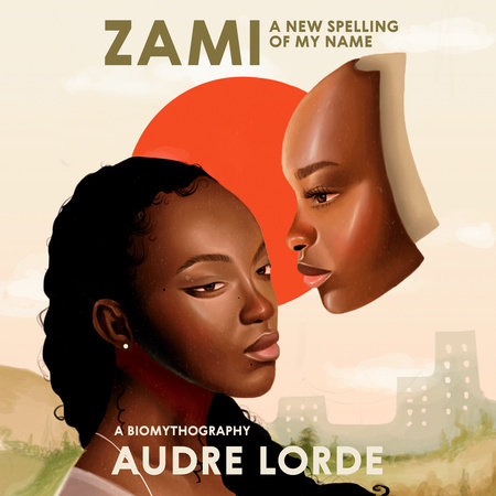 Zami: A New Spelling of My Name by Audre Lorde
