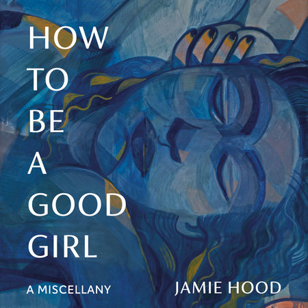 How to Be a Good Girl by Jamie Hood