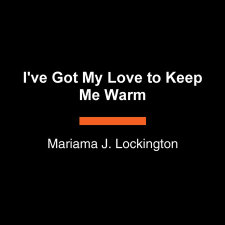 I've Got My Love to Keep Me Warm