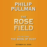 The Book of Dust: The Rose Field (Book of Dust, Volume 3) 
