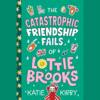 Cover of The Catastrophic Friendship Fails of Lottie Brooks cover