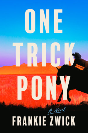 One Trick Pony by Frankie Zwick: 9798217208333