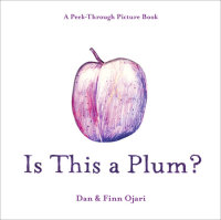 Cover of Is This a Plum? A Peek-Through Picture Book