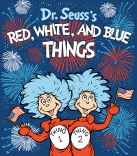 Cover of Dr. Seuss\'s Red, White, and Blue Things cover