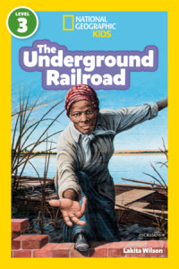 Book cover for The Underground Railroad (National Geographic Kids Readers, Level 3)