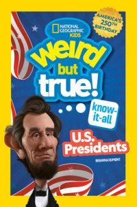 Cover of Weird But True! Know-It-All U.S. Presidents, Updated & Expanded cover