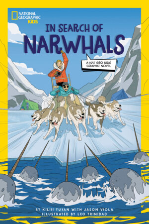 In Search of Narwhals (A Nat Geo Kids Graphic Novel)