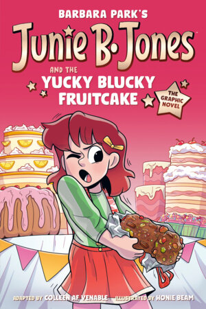 Junie B. Jones and the Yucky Blucky Fruitcake: The Graphic Novel