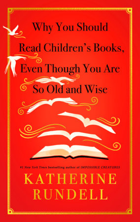 Cover of Why You Should Read Children\'s Books, Even Though You Are So Old and Wise