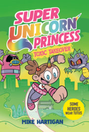 Super Unicorn Princess: Toxic Takeover: A Graphic Novel 