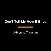 Don't Tell Me How It Ends 