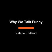 Why We Talk Funny 
