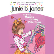 Junie B. Jones and the Mushy Gushy Valentime 