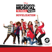 High School Musical: The Musical: The Series: The Novelization 