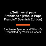 ¿Quién fue el papa Francisco? (Who Was Pope Francis? Spanish Edition) 