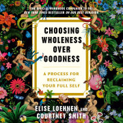 Choosing Wholeness Over Goodness 