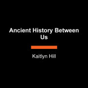 Ancient History Between Us 