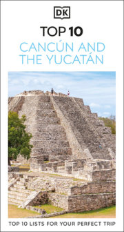 DK Top 10 CancÃºn and the YucatÃ¡n 