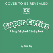 Super Cuties: A Cozy Fairyland Coloring Book 