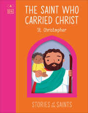 The Saint who Carried Christ â€“ St. Christopher 