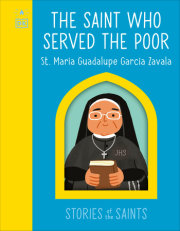 The Saint who Served the Poor â€“ St. Maria Guadalupe Garcia Zavala 