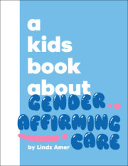A Kids Book About Gender Affirming Care 
