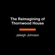 The Reimagining of Thornwood House 
