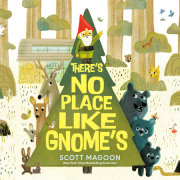 There's No Place Like Gnome's 