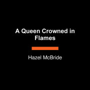 A Queen Crowned in Flames 