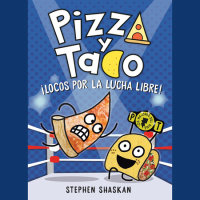 Cover of Pizza y Taco: ¡Locos por la lucha libre! cover