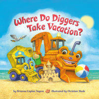 Cover of Where Do Diggers Take Vacation? cover