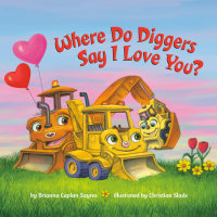 Cover of Where Do Diggers Say I Love You? cover