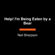 Help! I'm Being Eaten by a Bear 