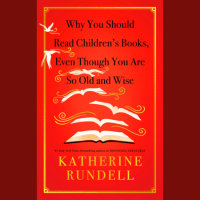 Cover of Why You Should Read Children\'s Books, Even Though You Are So Old and Wise cover