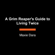 A Grim Reaper's Guide to Living Twice 