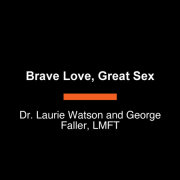 Brave Love, Great Sex 