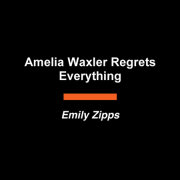 Amelia Waxler Regrets Everything 