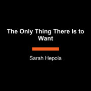 The Only Thing There Is to Want 