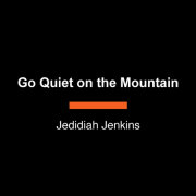 Go Quiet on the Mountain 