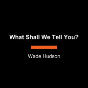 What Shall We Tell You? 