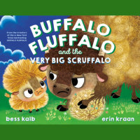Cover of Buffalo Fluffalo and the Very Big Scruffalo cover